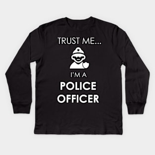 Trust Me I'm a Police Officer Kids Long Sleeve T-Shirt